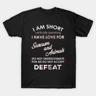 I am Short and I Love Sarcasm and Animals T-Shirt